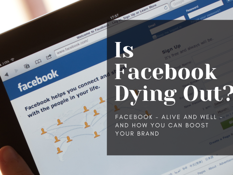 Is Facebook Dead? No, But Times Have Changed.